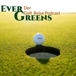 cover art for Ever Greens | Der Golf Reise Podcast