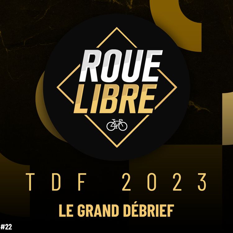 cover art for LE GRAND DÉBRIEF DU TOUR DE FRANCE 2023 ! Roue Libre Cyclisme
