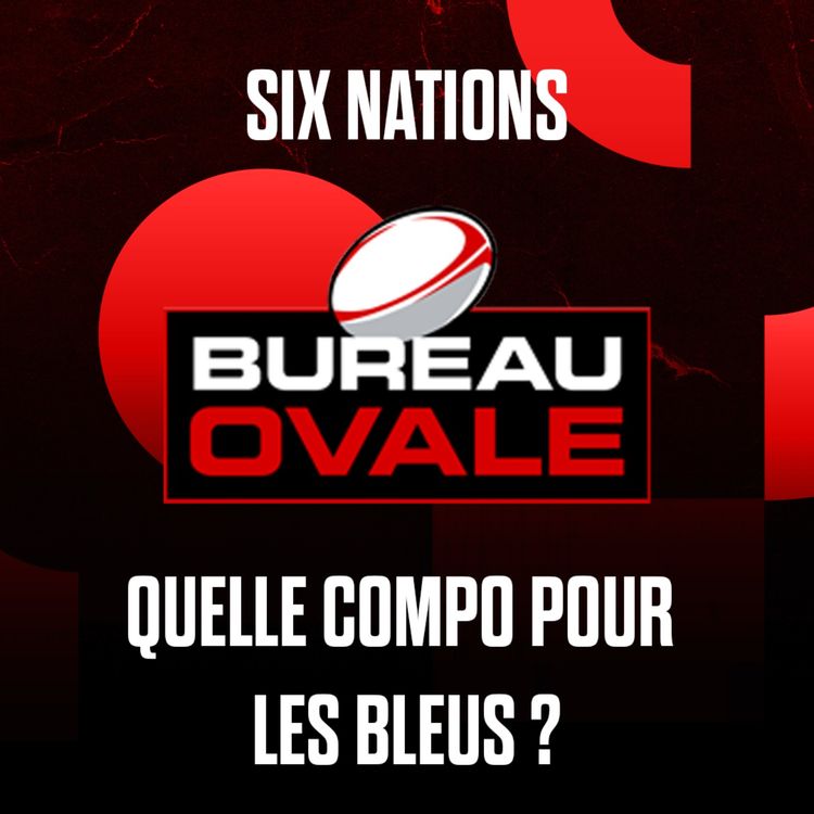 cover art for [Rugby] XV DE FRANCE : QUOI DE NEUF AVANT LE SIX NATIONS ? Bureau Ovale