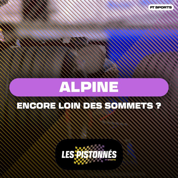 cover art for [Formule 1] Alpine : encore loin des sommets ? Les Pistonnés F1