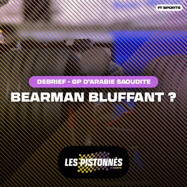 cover art for [F1] BEARMAN BLUFFANT ? Debrief GP Arabie Saoudite 2024 / Les Pistonnés