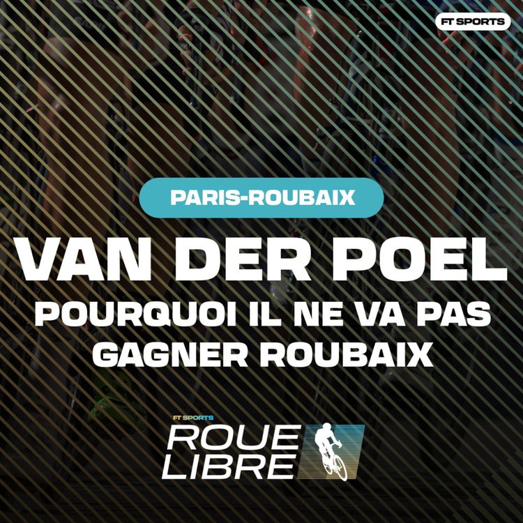 cover art for POURQUOI VAN DER POEL NE VA PAS GAGNER PARIS-ROUBAIX ? Roue Libre Cyclisme