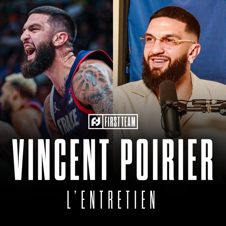 cover art for VINCENT POIRIER, L'ENTRETIEN : du Real Madrid à l'Anadolu Efes, les Boston Celtics et les Bleus