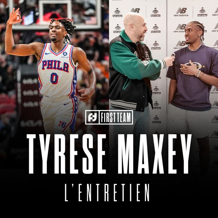 cover art for TYRESE MAXEY, L'ENTRETIEN : sa progression, les 76ers et Joel Embiid
