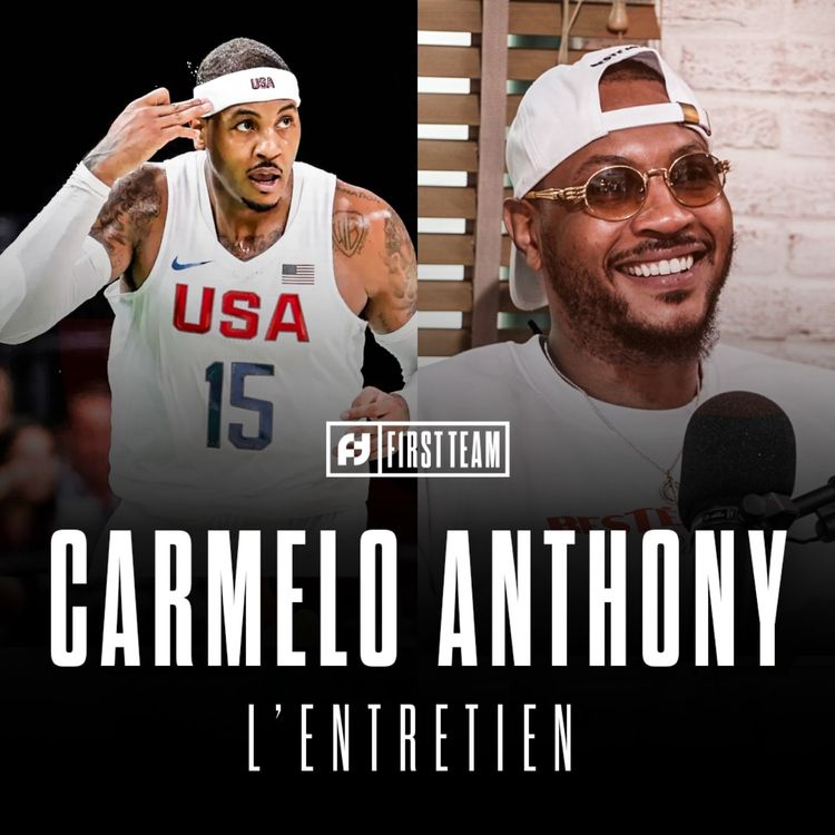 cover art for CARMELO ANTHONY, L'ENTRETIEN : NBA Melo, son meilleur souvenir avec Team USA, son nouveau métier...