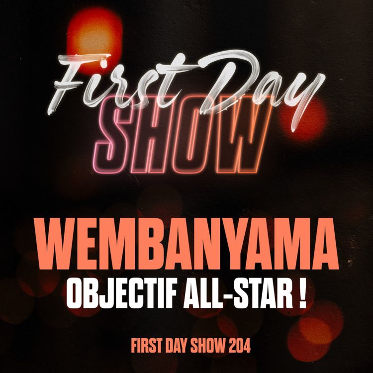 cover art for [NBA First Day Show] WEMBANYAMA : OBJECTIF ALL-STAR ! First Day Show 204