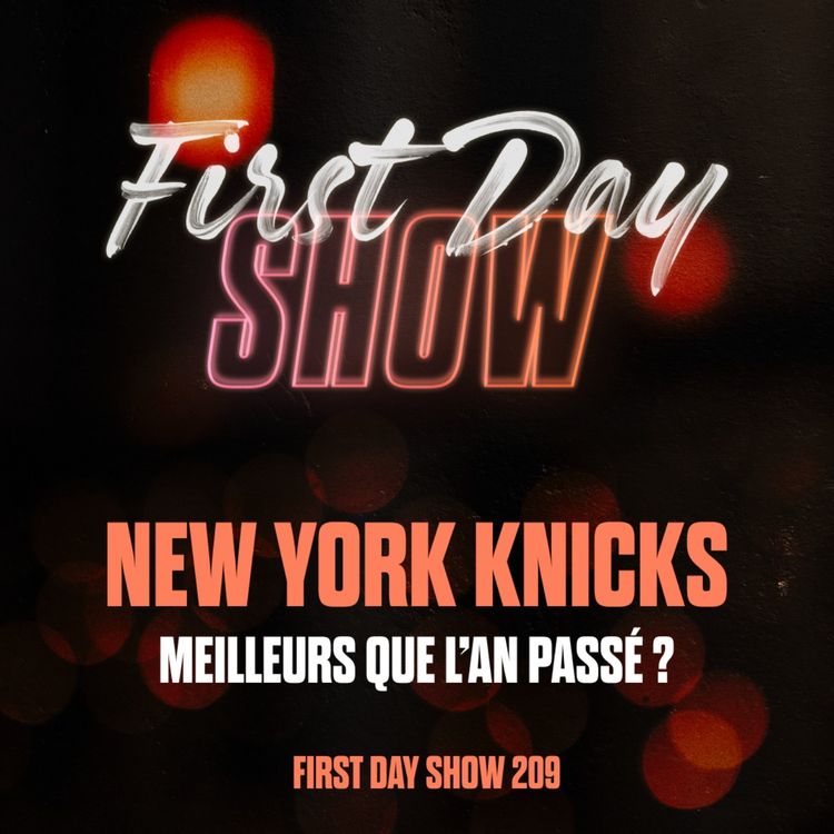 cover art for [NBA] LES KNICKS SONT MEILLEURS QUE L’AN PASSÉ ? NBA First Day Show 209