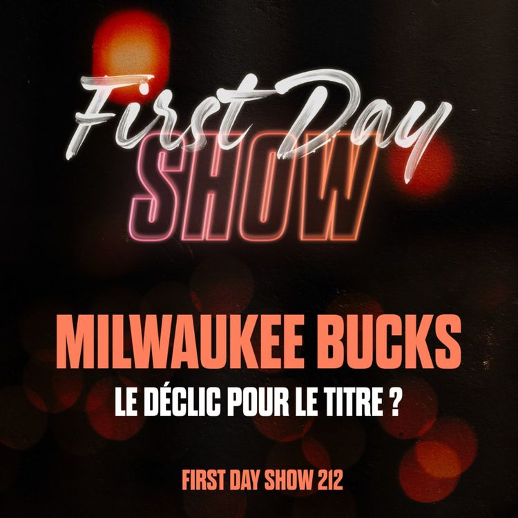 cover art for [NBA First Day Show] MILWAUKEE BUCKS : LE DÉCLIC POUR LE TITRE ? NBA First Day Show 212