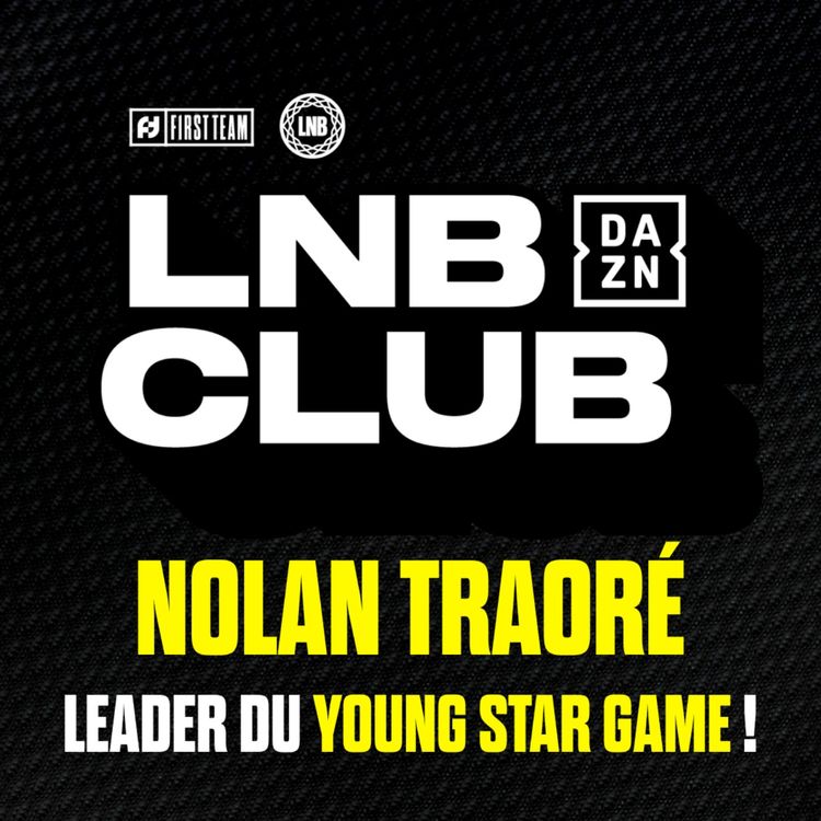 cover art for [LNB] NOLAN TRAORÉ, LEADER DU YOUNG STAR GAME ! LNB DAZN CLUB avec DAZN France