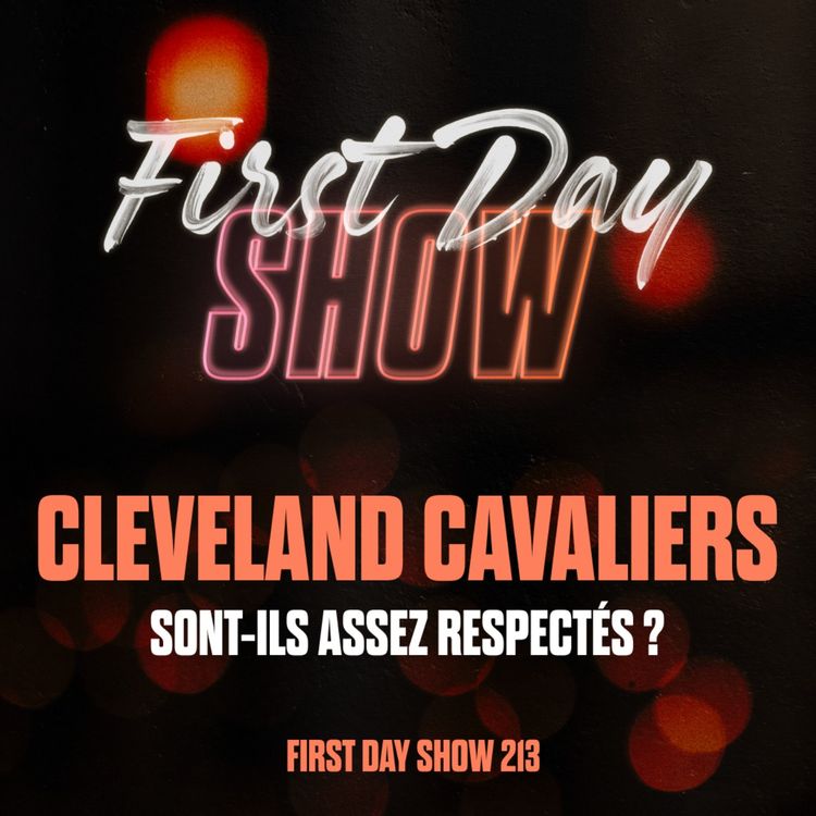 cover art for [NBA First Day Show] METTEZ DU RESPECT SUR LES CAVS ! [#FirstDayShow 🍿 213]