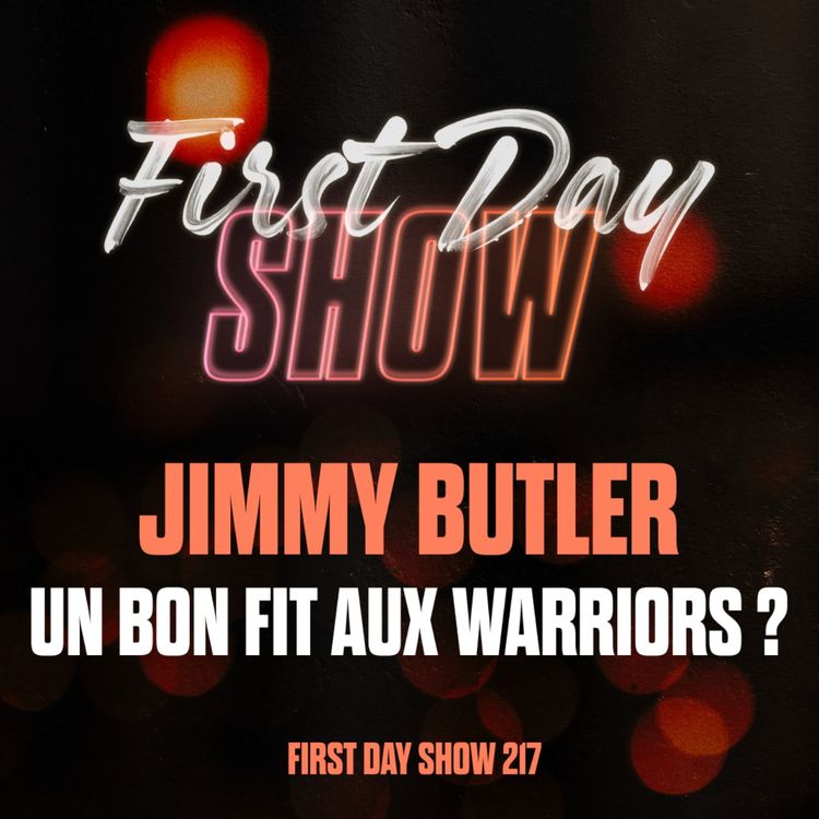 cover art for [NBA First Day Show] JIMMY BUTLER AUX WARRIORS : LE BON FIT ? [#FirstDayShow 217 🍿]