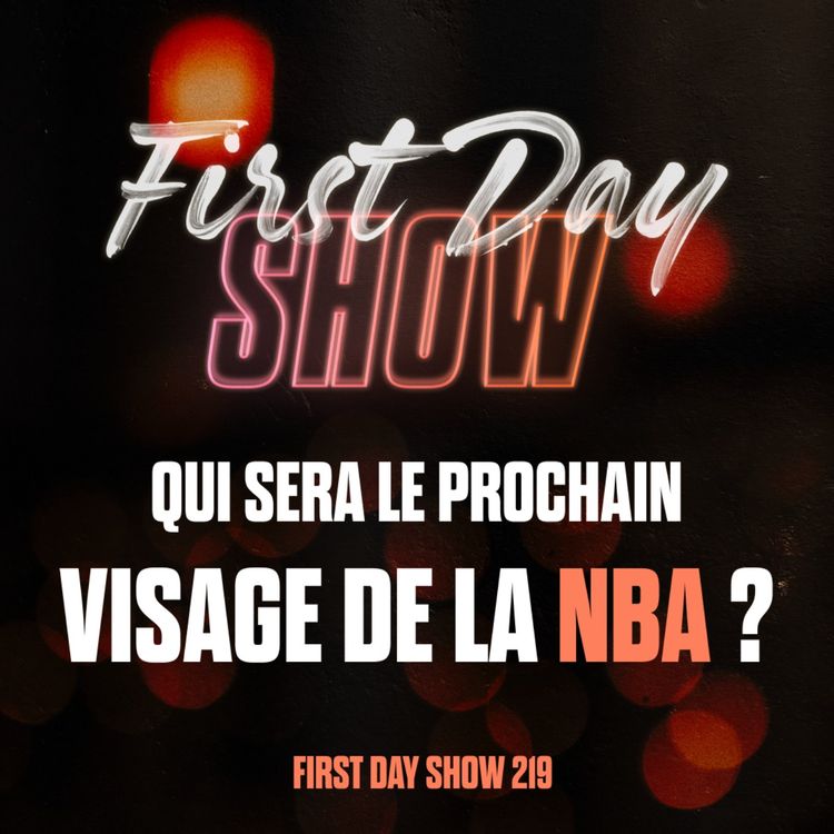 cover art for QUI SERA LE PROCHAIN VISAGE DE LA NBA ? (SGA, WEMBANYAMA, EDWARDS…) [#FirstDayShow 219 🍿]