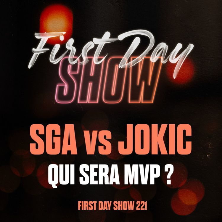 cover art for [NBA First Day Show] SGA OU JOKIC : QUI SERA ÉLU MVP ?  [#FirstDayShow 221 🍿]