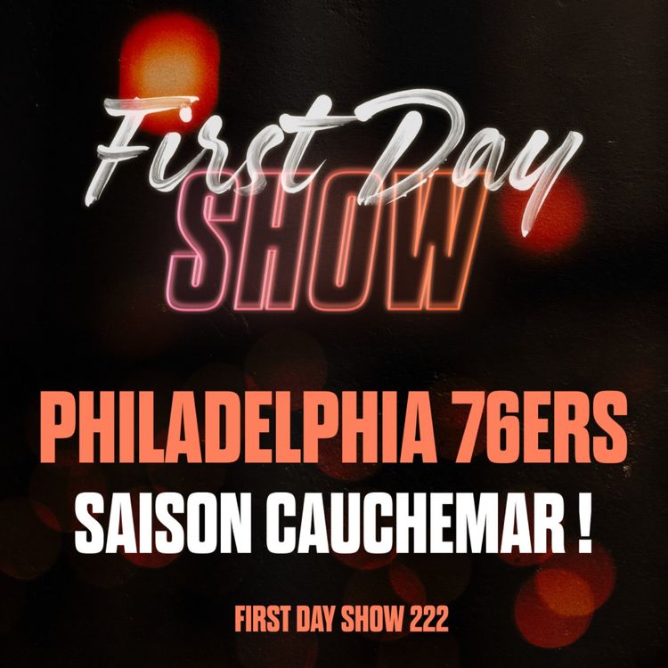 cover art for [NBA First Day Show] LES 76ERS DOIVENT SE SÉPARER DE PAUL GEORGE ? [#FirstDayShow 222 🍿]