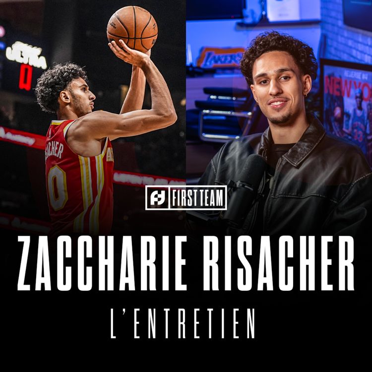 cover art for ZACCHARIE RISACHER, L'ENTRETIEN : sa saison rookie en NBA, l'argent et l'Équipe de France