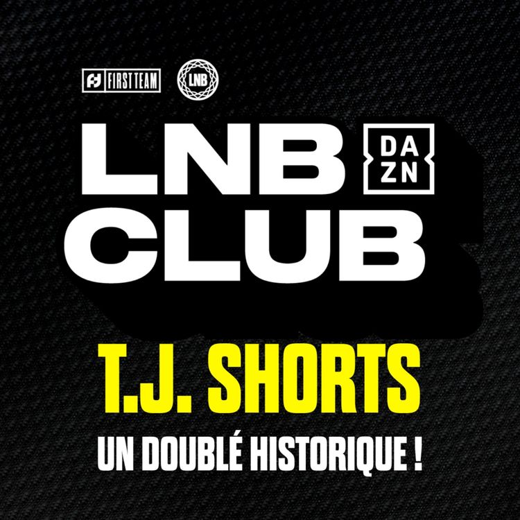 cover art for [LNB] T.J. SHORTS, MVP HISTORIQUE ! ( + Preview des playoffs)｜ LNB DAZN CLUB 8 avec  @daznfrance   ​