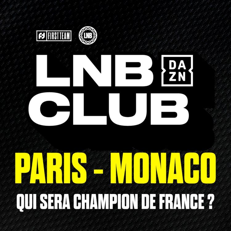 cover art for [LNB] PARIS - MONACO : QUI SERA CHAMPION DE FRANCE ? Preview finale / LNB DAZN CLUB 9 avec  @daznfrance   ​