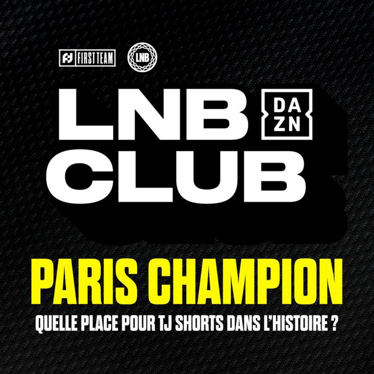 cover art for [LNB] PARIS BASKETBALL CHAMPION, TJ SHORTS ENCORE MVP ! LNB DAZN CLUB 10 avec  @daznfrance   ​