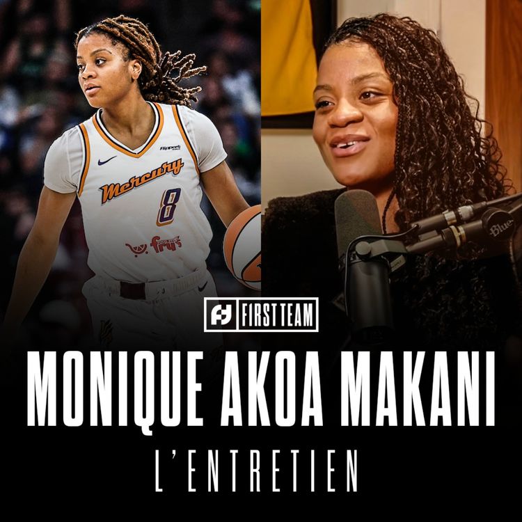cover art for MONIQUE AKOA MAKANI, L'ENTRETIEN : LA WNBA, SON CHOIX DE JOUER POUR LE CAMEROUN, LA VIE AUX USA