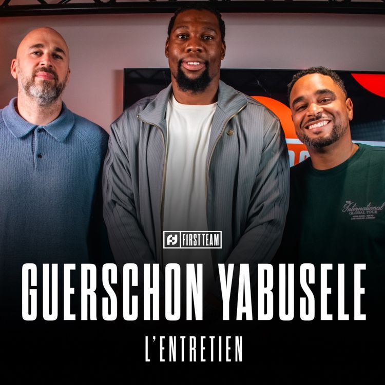 cover art for GUERSCHON YABUSELE, L’ENTRETIEN : LE MALAISE AUX KNICKS, LE TRADE AUX BULLS, L’ÉQUIPE DE FRANCE