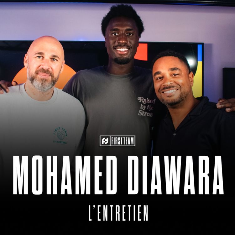 cover art for MOHAMED DIAWARA, L’ENTRETIEN : LES COULISSES DU TITRE NBA, LES KNICKS, L’ÉQUIPE DE FRANCE