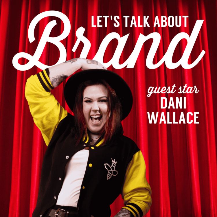 cover art for Let's Talk About Brand with Dani Wallace