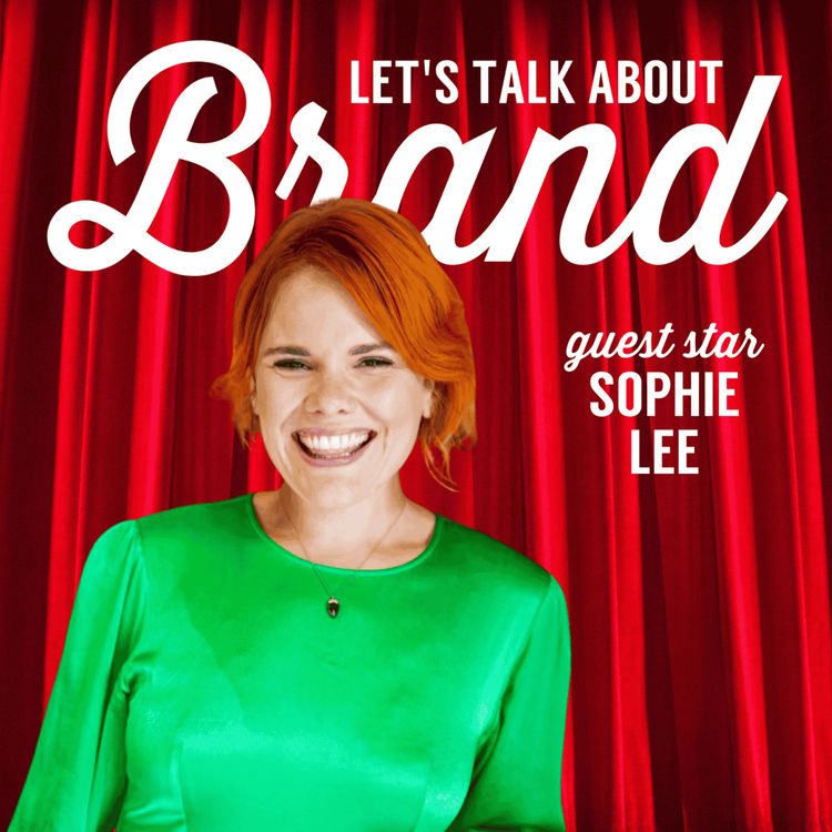 cover art for Let's Talk About Brand with Sophie Lee