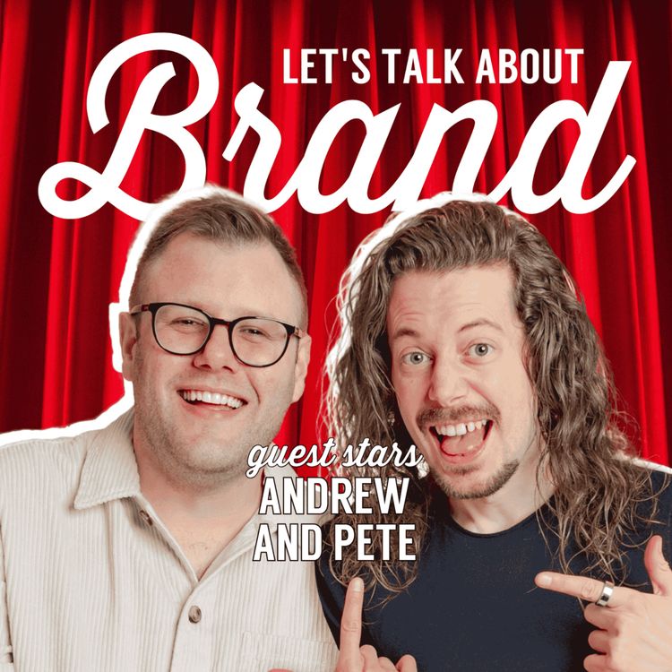 cover art for Let's Talk About Brand with Andrew and Pete