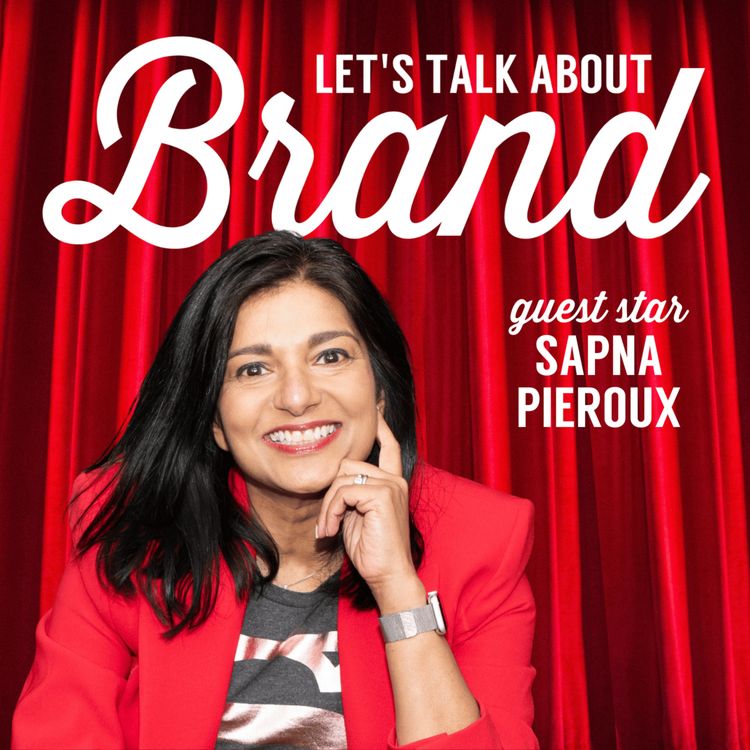cover art for Let's Talk About Brand with Sapna Pieroux