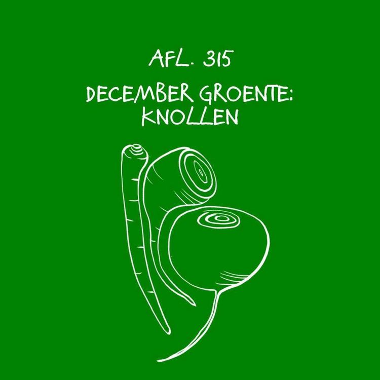 cover art for #315 - Decembergroente: knollen