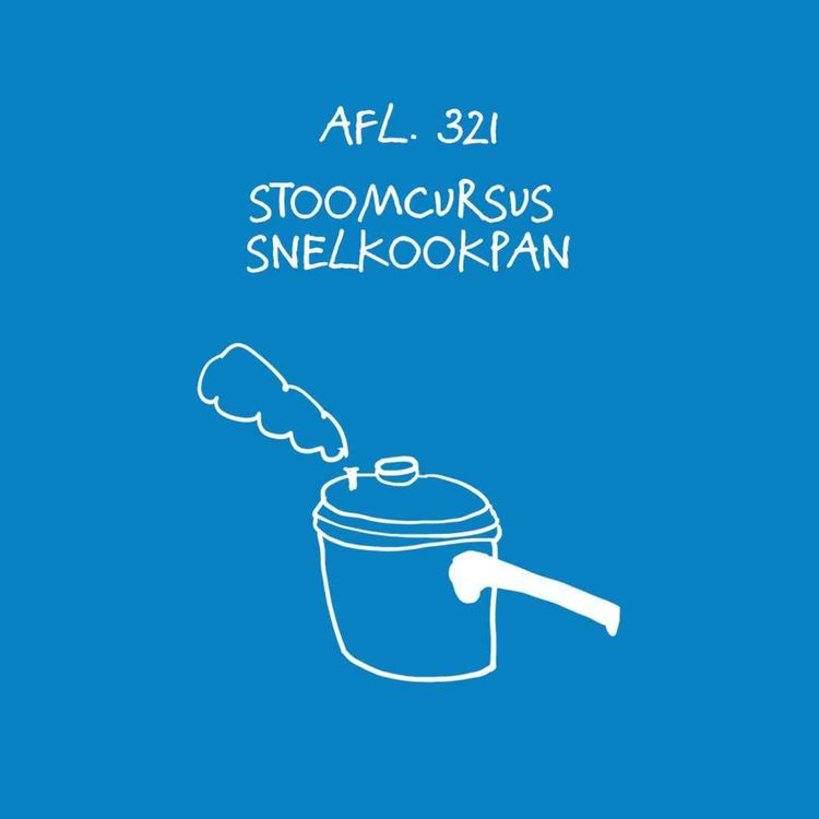 cover art for #321 - Stoomcursus snelkookpan