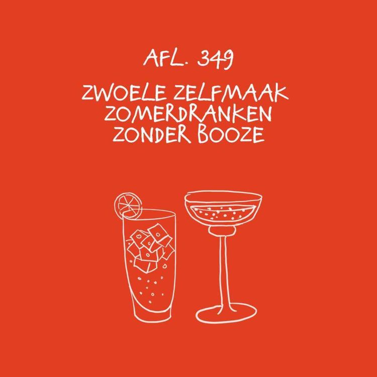 cover art for #349 - Zwoele zelfmaak zomerdranken zonder booze