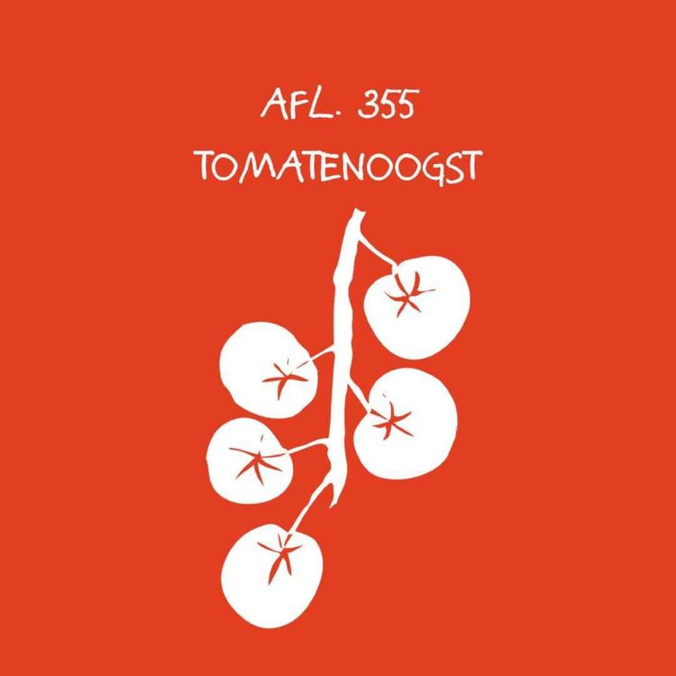 cover art for #355 - Tomatenoogst