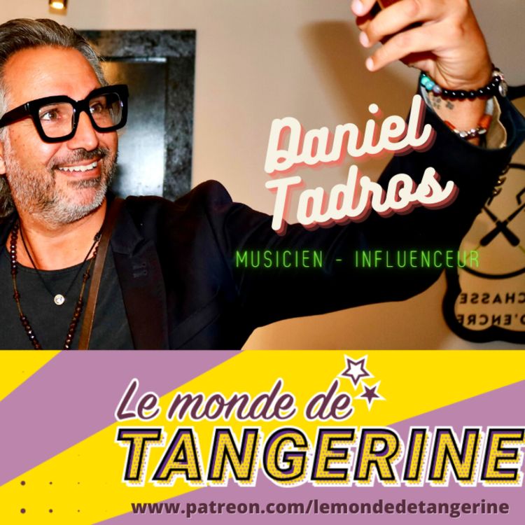 cover art for PODCAST E08   Daniel Tadros / Artiste et Influenceur