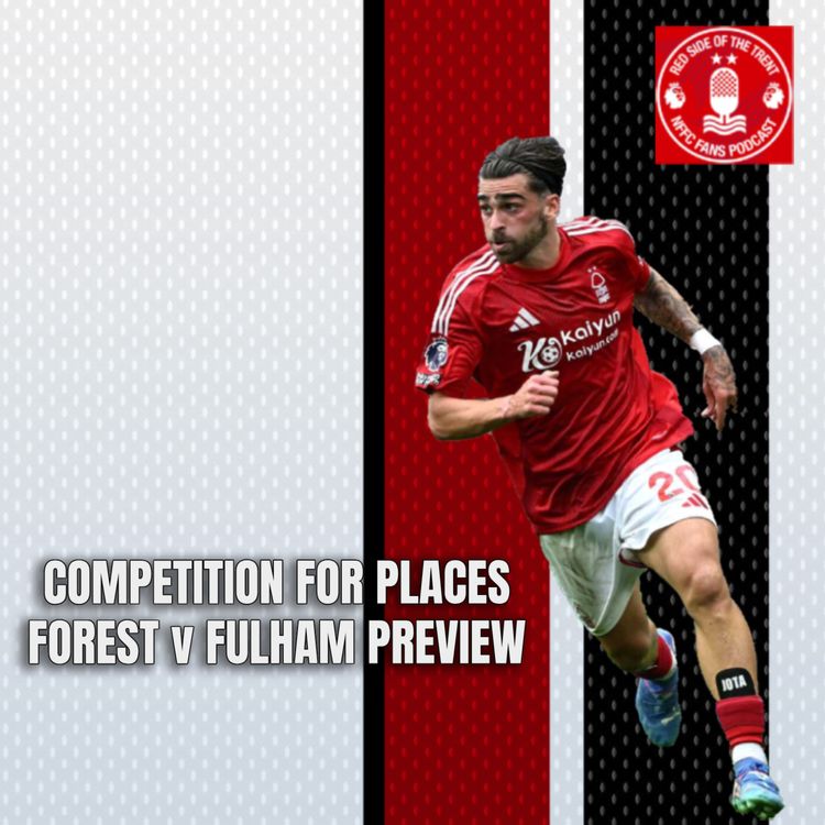 cover art for Competition for places | Forest v Fulham preview