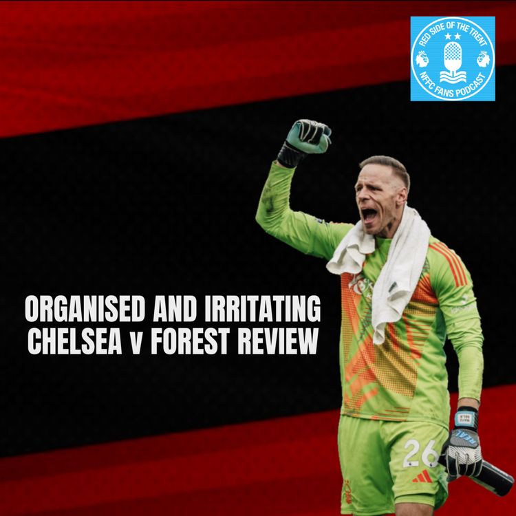 cover art for Organised and irritating | Chelsea 1-1 Forest Review |