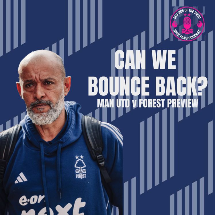 cover art for Can we bounce back? | Man Utd v Forest Preview |