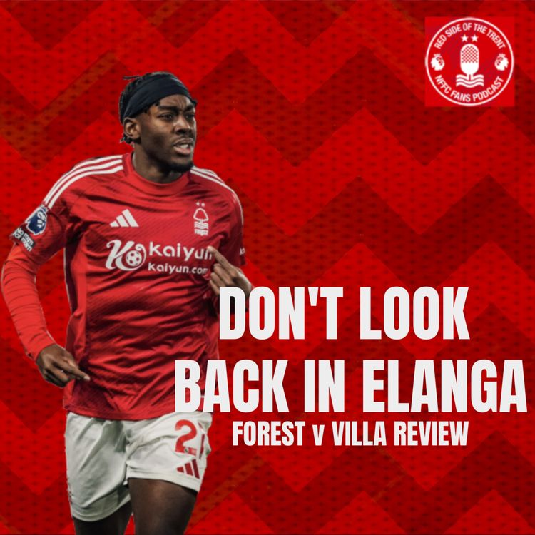 cover art for Don't look back in Elanga | Forest 2-1 Villa Review