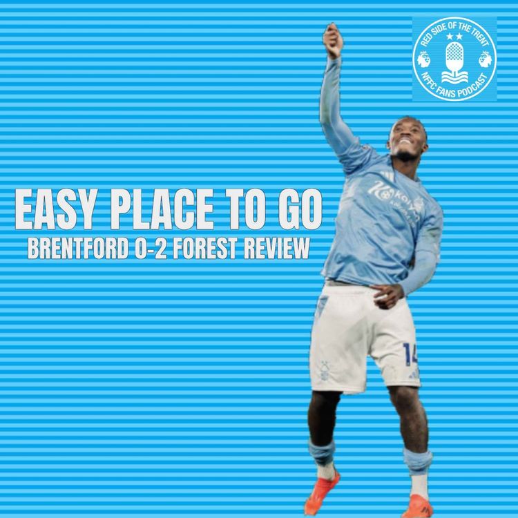 cover art for Easy place to come | Brentford 0-2 Forest Review