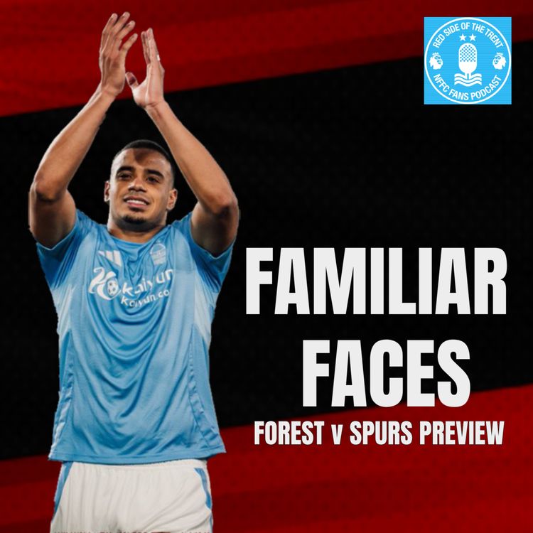 cover art for Familiar faces | Forest v Spurs Preview w/The Fighting Cock