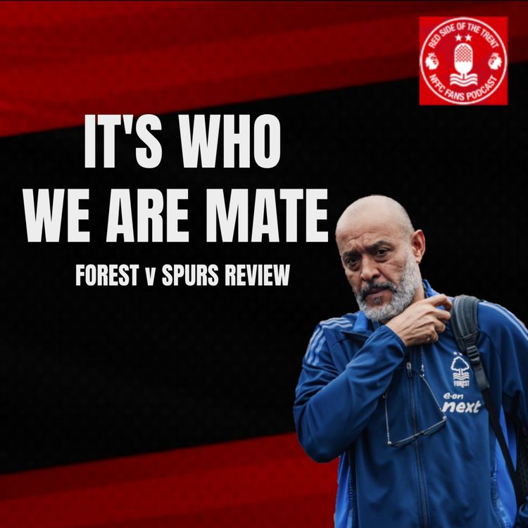 cover art for It's who we are mate | Forest 1-0 Spurs Review