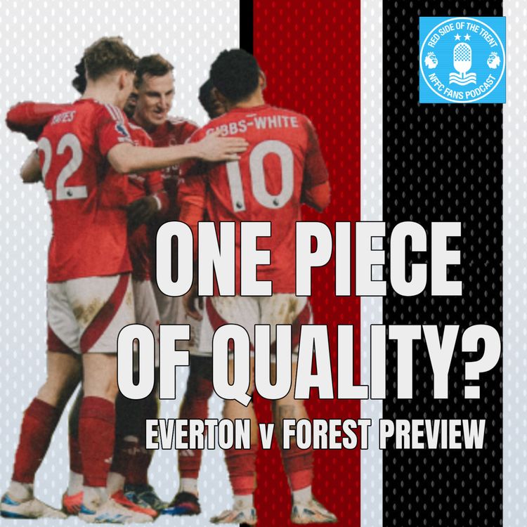 cover art for One piece of quality? | Everton v Forest Preview