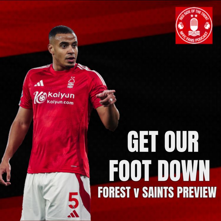 cover art for Get our foot down | Forest v Southampton Preview |