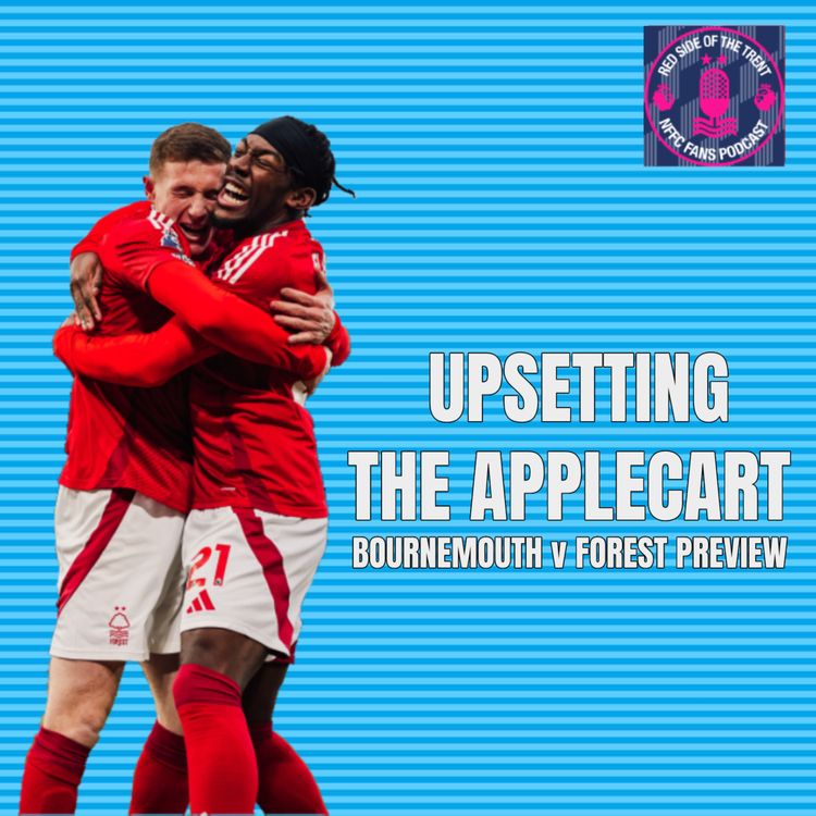 cover art for Upsetting the applecart | Bournemouth v Forest Preview |