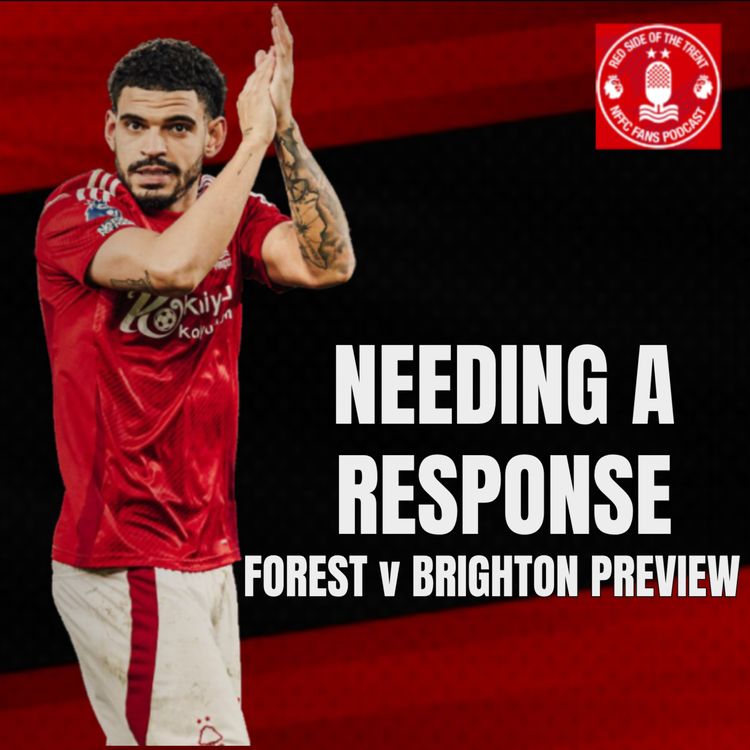 cover art for Needing a response | Forest v Brighton Preview |