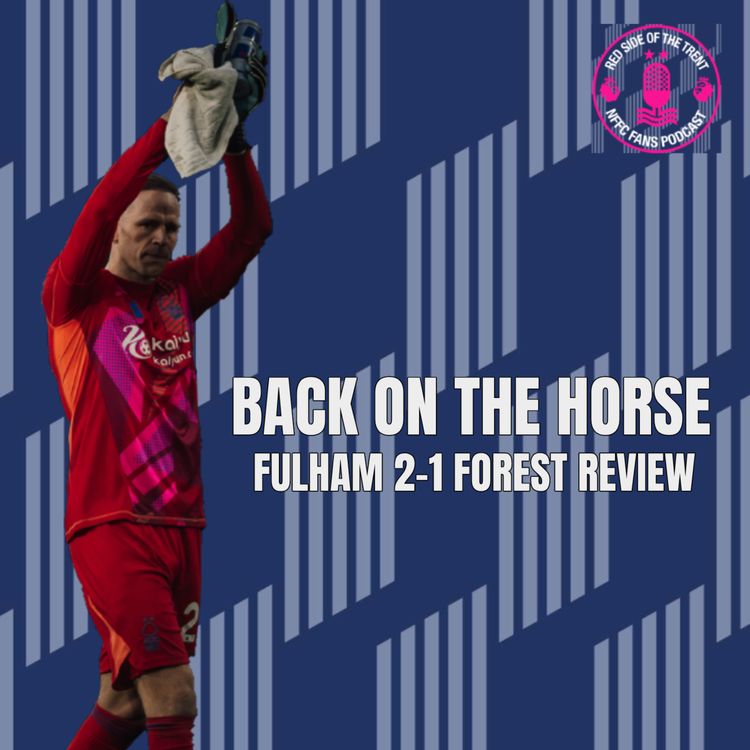 cover art for Back on the horse | Fulham 2-1 Forest Review
