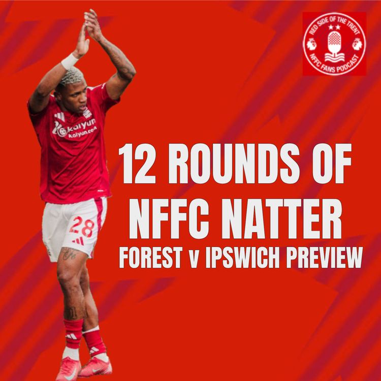 cover art for 12 Rounds of NFFC Natter | Forest v Ipswich FA Cup Preview