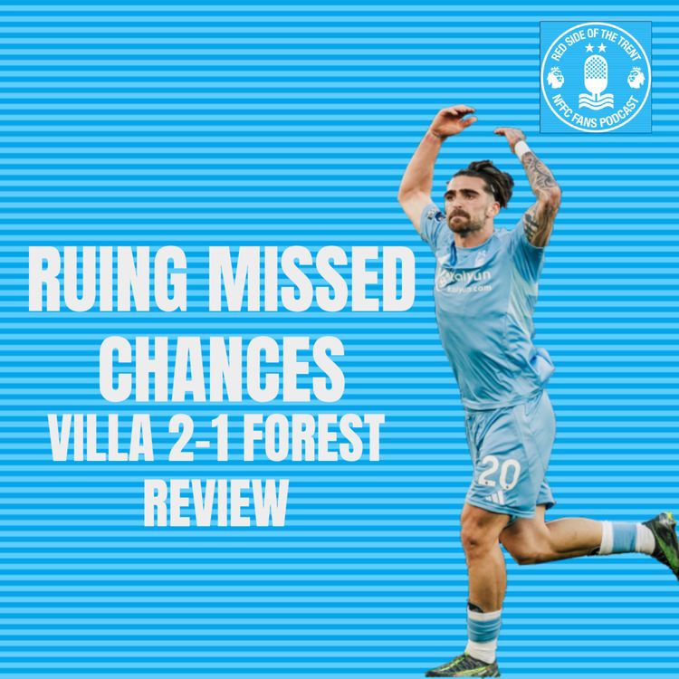 cover art for Ruing missed chances | Villa 2-1 Forest