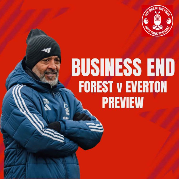 cover art for Business End | Forest v Everton preview