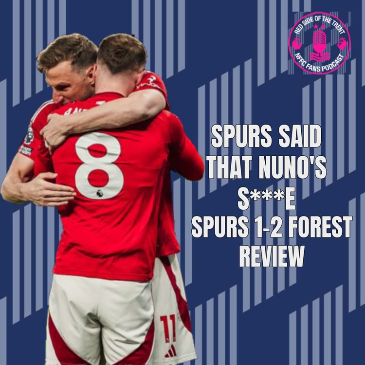 cover art for Spurs said that Nuno's s***e | Spurs 1-2 Forest Review
